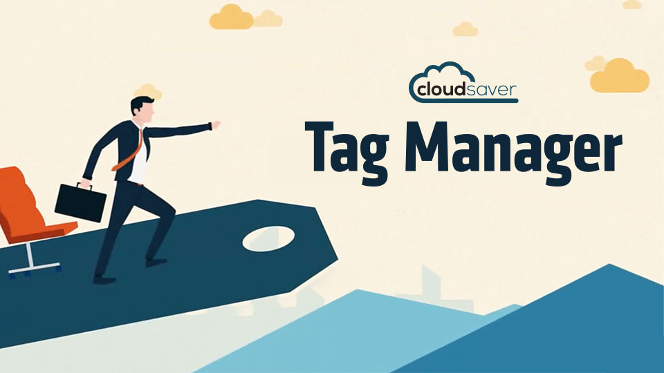 CloudSaver Tag Manager – Overview Video