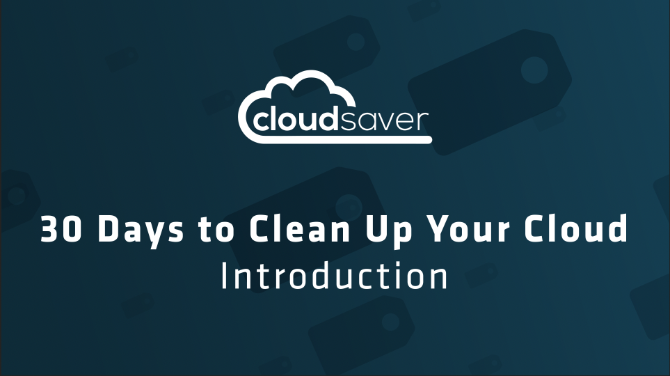 30 Days to Clean Up Your Cloud Introduction